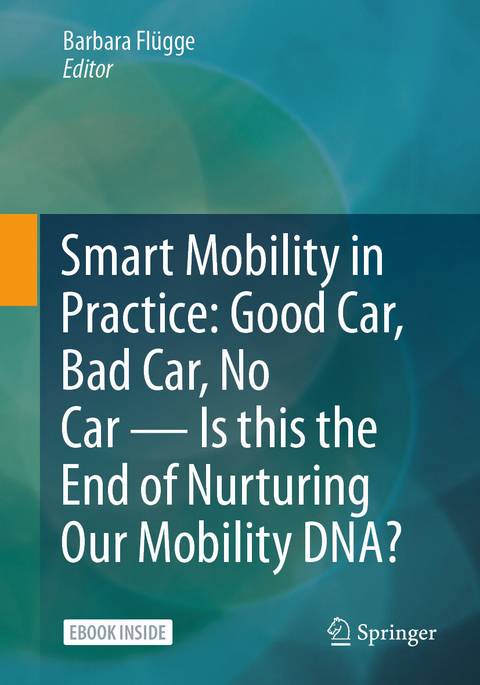Smart Mobility in Practice: Good Car, Bad Car, No Car - Is this the End of Nurturing Our Mobility DNA? - 