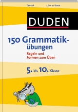 150 Grammatikübungen 5. bis 10. Klasse