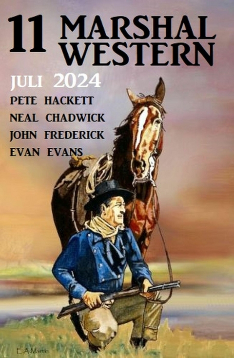 11 Marshal Western Juli 2024 -  Pete Hackett,  Neal Chadwick,  John Frederick,  Evan Evans