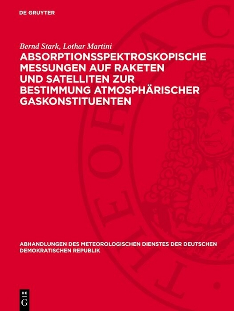 Absorptionsspektroskopische Messungen auf Raketen und Satelliten zur Bestimmung atmosphärischer Gaskonstituenten -  Bernd Stark,  Lothar Martini