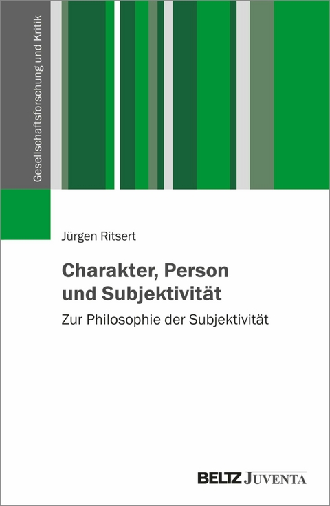 Charakter, Person und Subjektivität -  Jürgen Ritsert