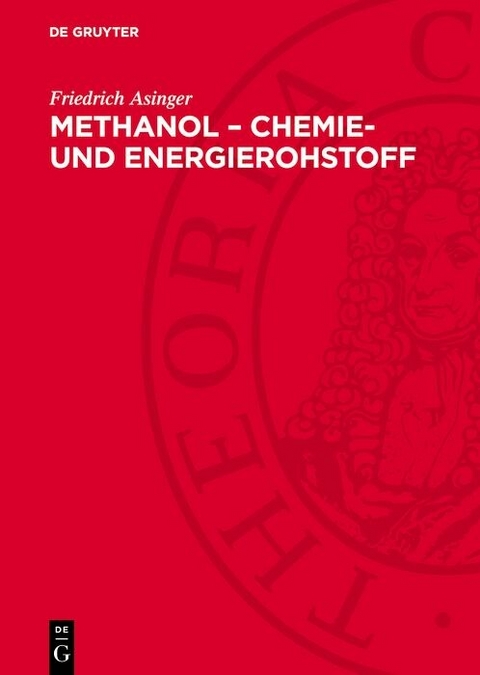 Methanol – Chemie- und Energierohstoff - Friedrich Asinger