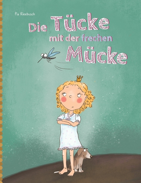 Die Tücke mit der frechen Mücke -  Pia Kleebusch