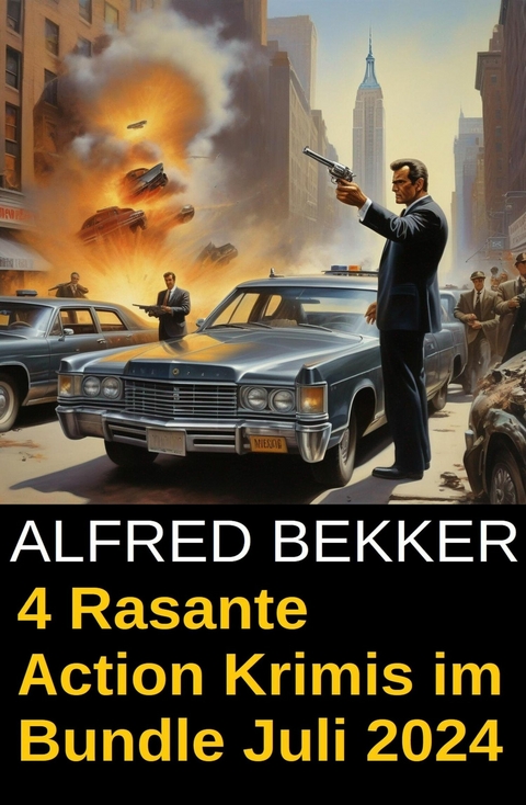 4 Rasante Action Krimis im Bundle Juli 2024 -  Alfred Bekker