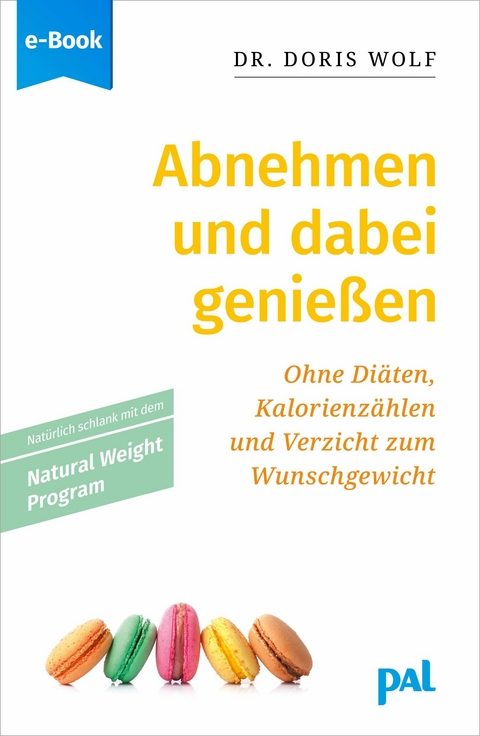 Abnehmen und dabei genießen mit dem Natural Weight Program -  Doris Wolf