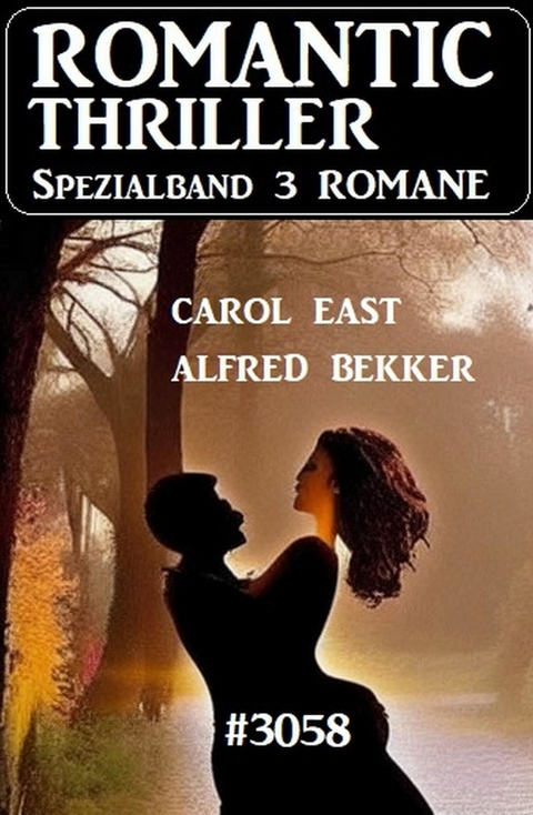 Romantic Thriller Spezialband 3058 - 3 Romane -  Alfred Bekker,  Carol East