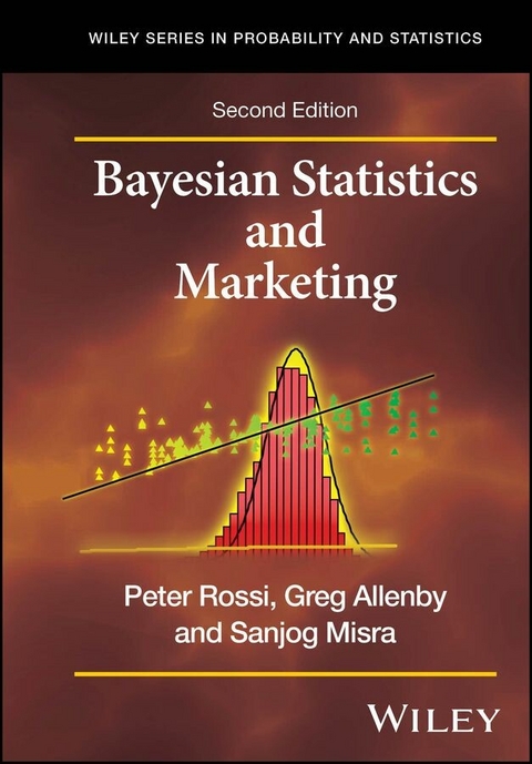 Bayesian Statistics and Marketing -  Peter E. Rossi,  Greg M. Allenby,  Sanjog Misra