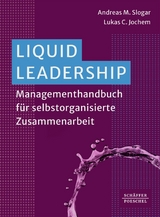 Liquid Leadership - Andreas Slogar, Lukas C. Jochem