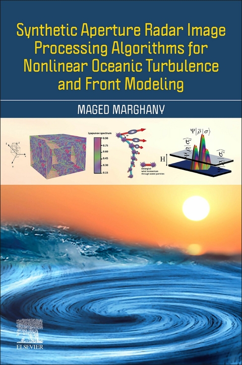 Synthetic Aperture Radar Image Processing Algorithms for Nonlinear Oceanic Turbulence and Front Modeling -  Maged Marghany