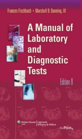 A Manual of Laboratory and Diagnostic Tests - Fischbach, Frances Talaska; Dunning, Marshall Barnett