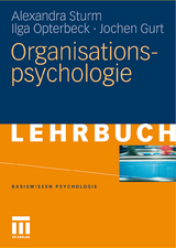 Organisationspsychologie - Alexandra Sturm, Ilga Opterbeck, Jochen Gurt