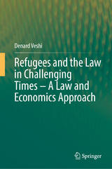 Refugees and the Law in Challenging Times – A Law and Economics Approach - Denard Veshi