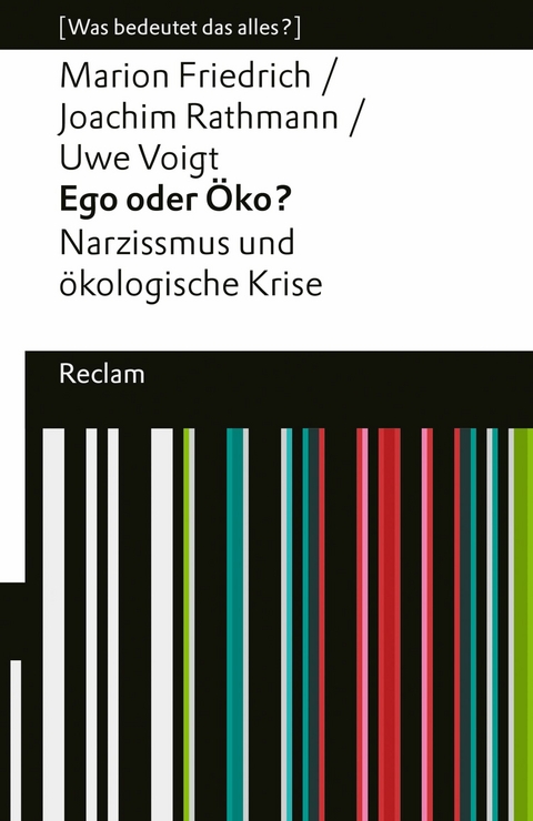 Ego oder Öko?. Narzissmus und ökologische Krise. [Was bedeutet das alles?] -  Marion Friedrich,  Joachim Rathmann,  Uwe Voigt