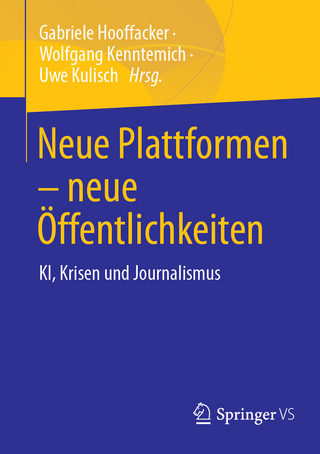 Neue Plattformen – neue Öffentlichkeiten - Gabriele Hooffacker; Wolfgang Kenntemich; Uwe Kulisch