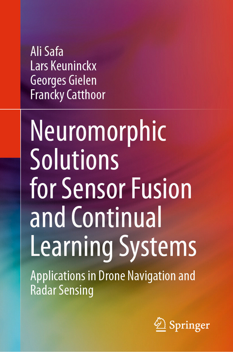 Neuromorphic Solutions for Sensor Fusion and Continual Learning Systems -  Ali Safa,  Lars Keuninckx,  Georges Gielen,  Francky Catthoor