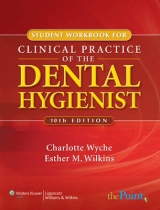 Student Workbook to Accompany Clinical Practice of the Dental Hygienist - Wyche, Charlotte J.; Wilkins, Esther M.