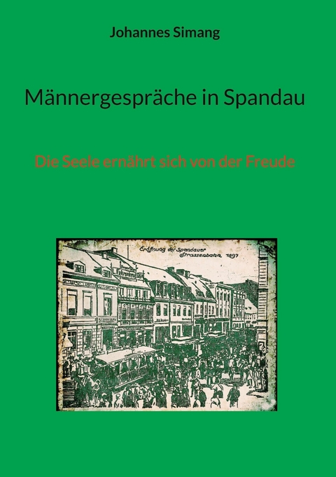 Männergespräche in Spandau - Johannes Simang