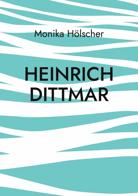 Heinrich Dittmar -  Monika Hölscher