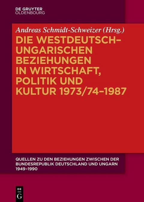 Die westdeutsch-ungarischen Beziehungen in Wirtschaft, Politik und Kultur 1973/74-1987 - 