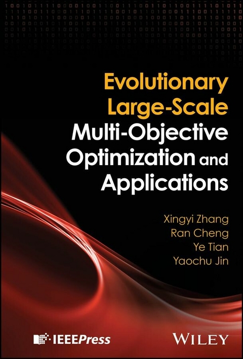 Evolutionary Large-Scale Multi-Objective Optimization and Applications -  Ran Cheng,  Yaochu Jin,  Ye Tian,  Xingyi Zhang