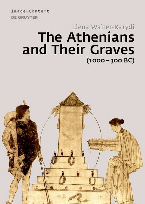 The Athenians and Their Graves (1000-300 BC) -  Elena Walter-Karydi