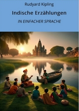 Indische Erzählungen: In Einfacher Sprache - Rudyard Kipling