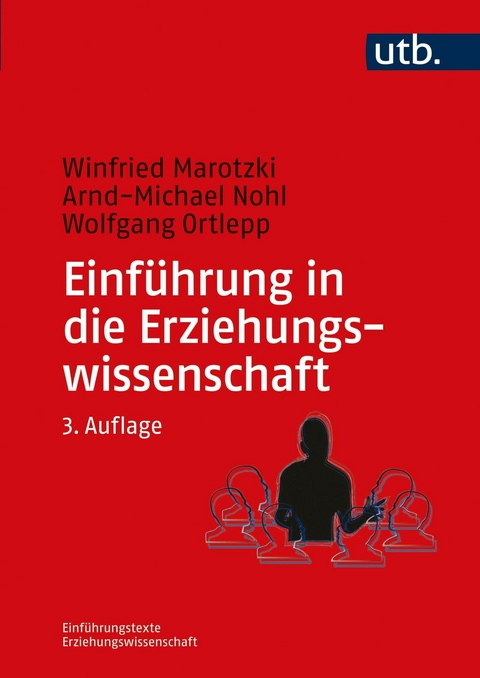 Einführung in die Erziehungswissenschaft -  Winfried Marotzki,  Arnd-Michael Nohl,  Wolfgang Ortlepp