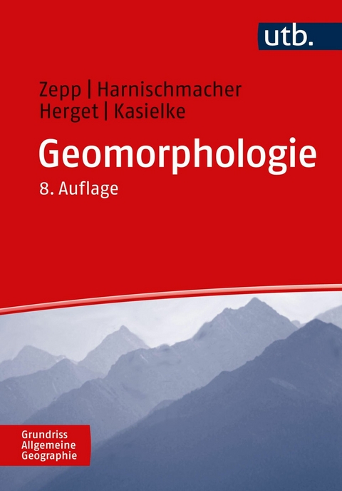 Geomorphologie - Stefan Harnischmacher, Jürgen Herget, Till Kasielke, Harald Zepp