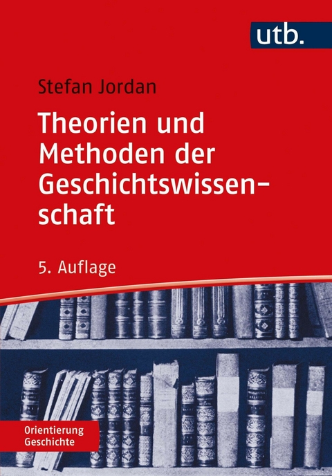 Theorien und Methoden der Geschichtswissenschaft - Stefan Jordan