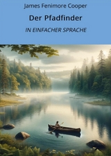 Der Pfadfinder: In Einfacher Sprache - James Fenimore Cooper