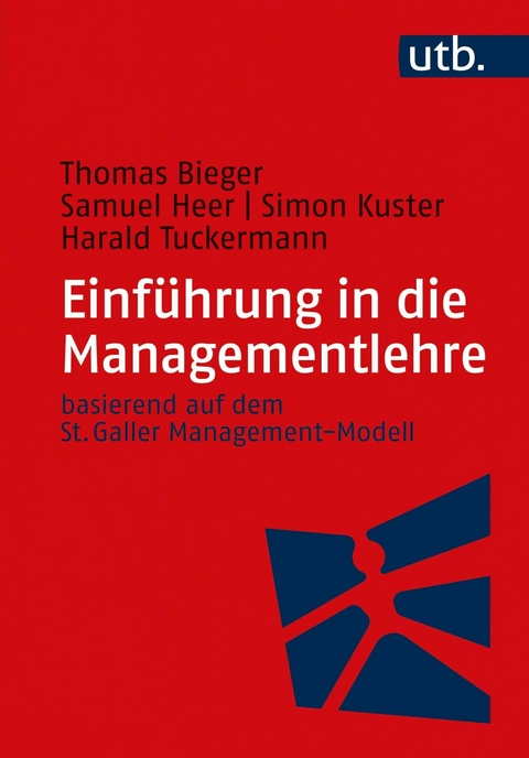 Einführung in die Managementlehre -  Thomas Bieger,  Samuel Heer,  Simon Kuster,  Harald Tuckermann