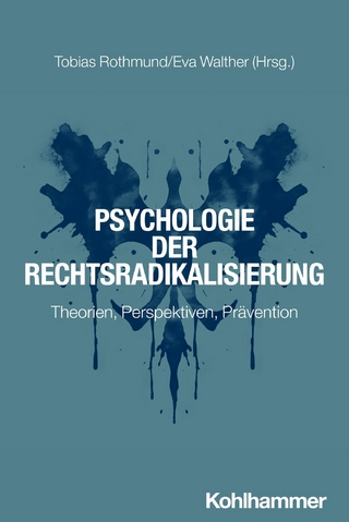 Psychologie der Rechtsradikalisierung - Tobias Rothmund; Eva Walther