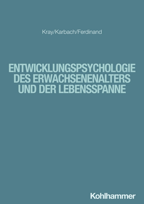 Entwicklungspsychologie des Erwachsenenalters und der Lebensspanne -  Jutta Kray,  Julia Karbach,  Nicola Ferdinand