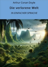 Die verlorene Welt: In Einfacher Sprache - Arthur Conan Doyle