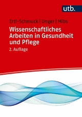 Wissenschaftliches Arbeiten in Gesundheit und Pflege -  Roswitha Ertl-Schmuck,  Angelika Unger,  Michael Mibs