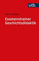 Examenstrainer Geschichtsdidaktik -  Moritz Pöllath