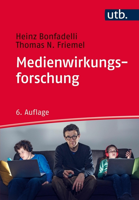 Medienwirkungsforschung - Thomas N. Friemel, Heinz Bonfadelli