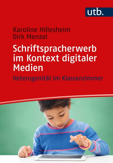 Schriftspracherwerb im Kontext digitaler Medien - Karoline Hillesheim, Dirk Menzel