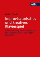 Improvisatorisches und kreatives Klavierspiel - Volker Bendig