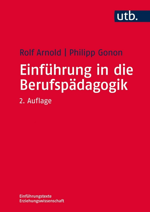 Einführung in die Berufspädagogik -  Rolf Arnold,  Philipp Gonon,  Hans-Joachim Müller