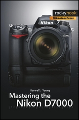 Mastering the Nikon D7000 -  Darrell Young