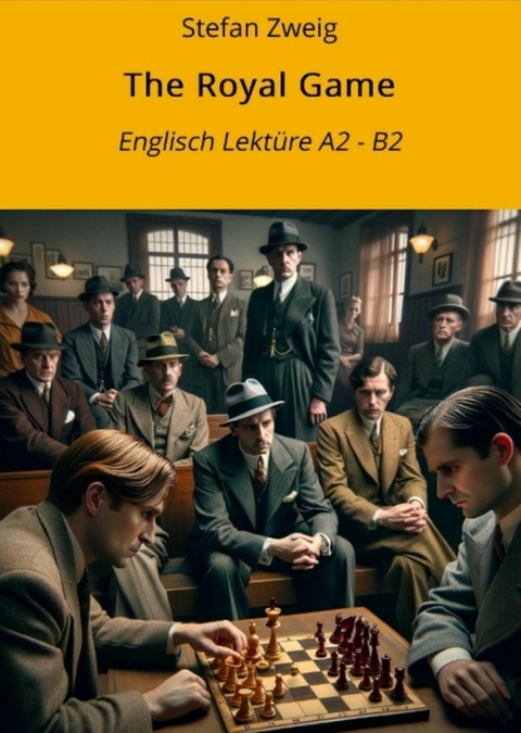 The Royal Game: Englisch Lektüre A2 - B2 - Stefan Zweig