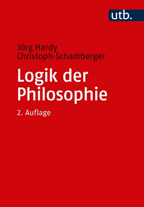 Logik der Philosophie -  Jörg Hardy,  Christoph Schamberger