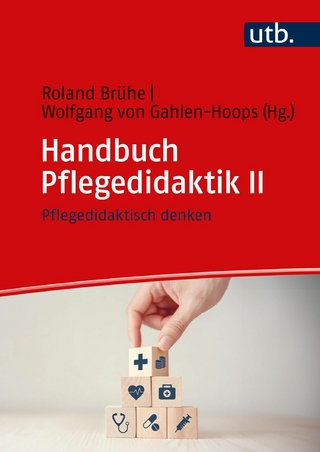 Handbuch Pflegedidaktik II - Roland Brühe; Wolfgang von Gahlen-Hoops