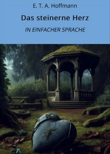 Das steinerne Herz: In Einfacher Sprache - E. T. A. Hoffmann