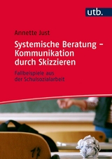 Systemische Beratung - Kommunikation durch Skizzieren -  Annette Just