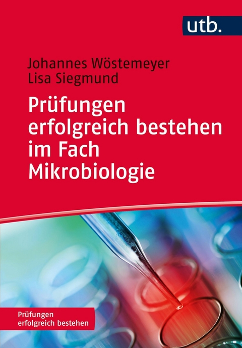 Prüfungen erfolgreich bestehen im Fach Mikrobiologie -  Johannes Wöstemeyer,  Lisa Siegmund