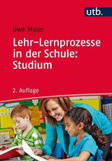 Lehr-Lernprozesse in der Schule: Studium -  Uwe Maier