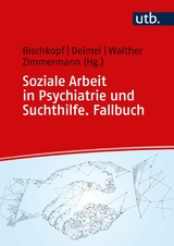 Soziale Arbeit in Psychiatrie und Suchthilfe. Fallbuch - 