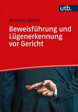 Beweisführung und Lügenerkennung vor Gericht -  Andreas Geipel